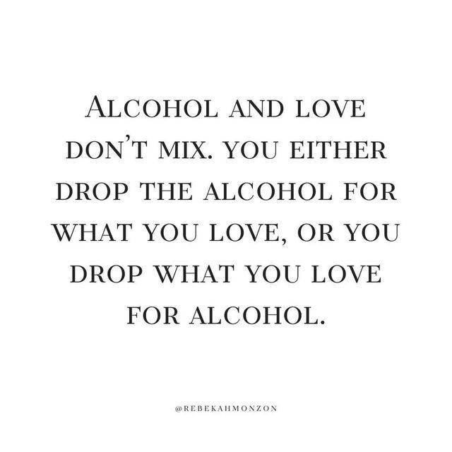 the words alcohol and love don't mix you either drop the alcohol for what you love