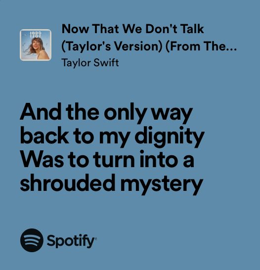 an ad for taylor swift's album, and the only way back to my digity was to turn into a shrouded mystery