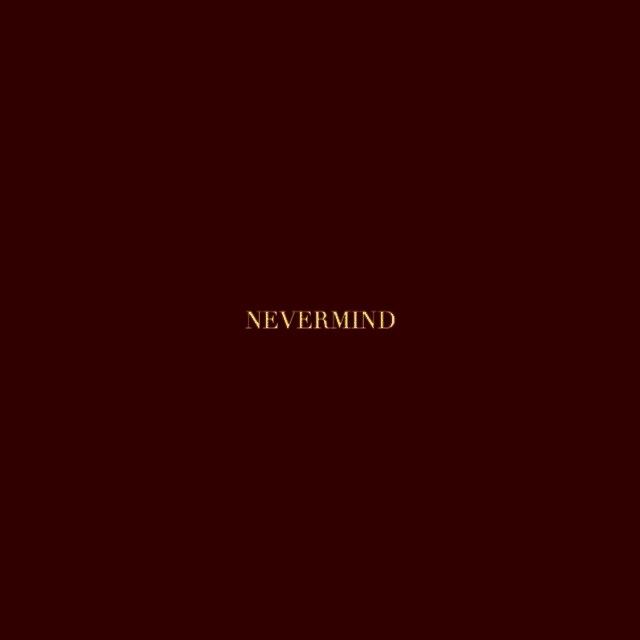 the words never mind are written in gold on a dark red background with a black border