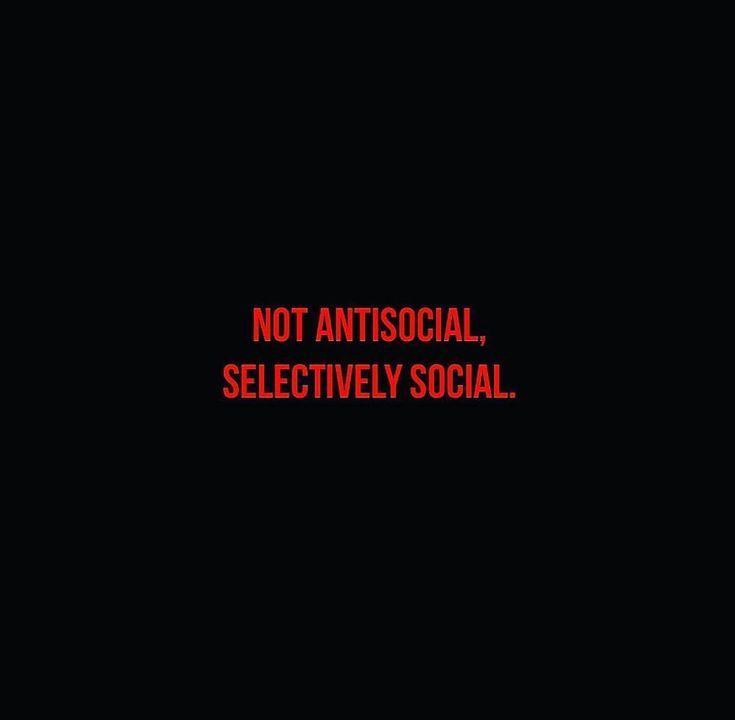 the words not antisocial, selectively social are written in red on a black background