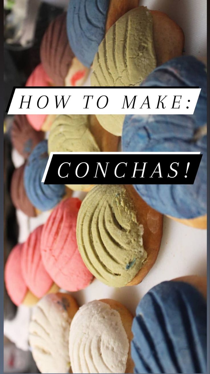 colorful cupcakes with the words how to make conchas