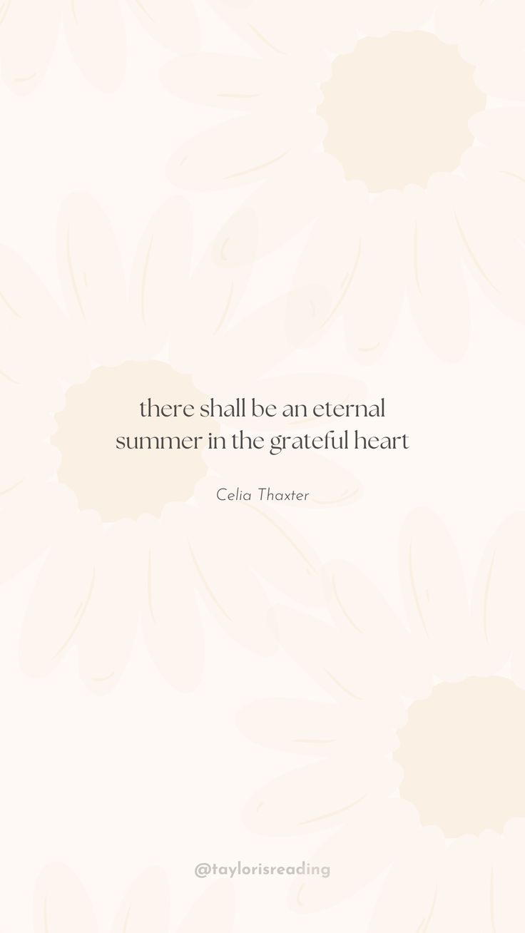 a quote that reads, there shall be an external summer in the grateful heart with flowers