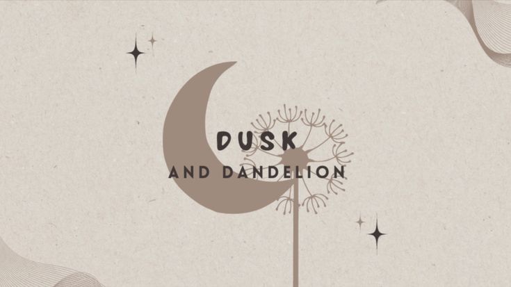 Dusk and Dandelion