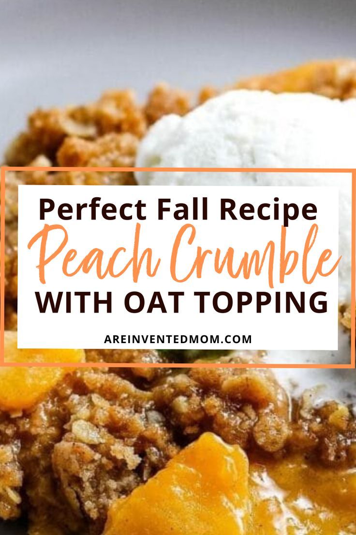 peach crumble with oat topping in a white bowl and text overlay that reads perfect fall recipe peach crumble with oat topping