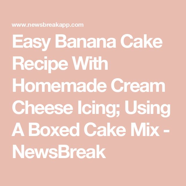 easy banana cake recipe with homemade cream cheese icing using a boxed cake mix