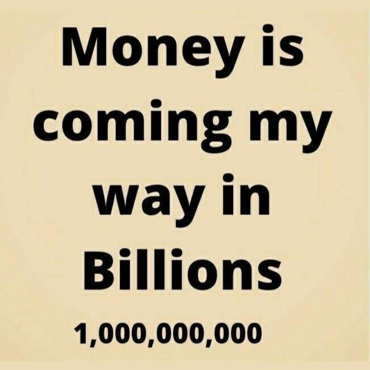 a sign that says money is coming my way in billions 1, 000, 000, 000