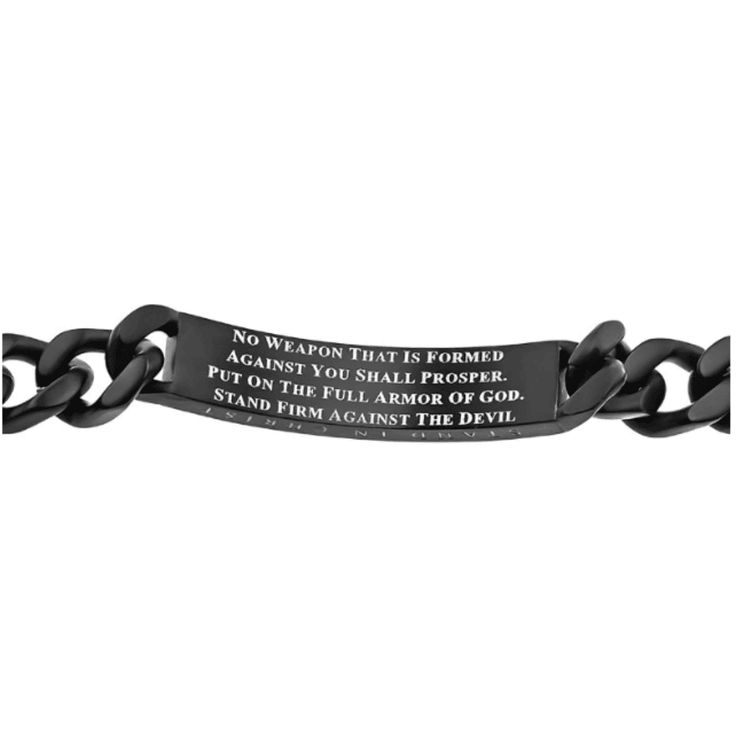 This Mens Christian Black Sport Bracelet with Bible verse is sure to turn heads. Crafted with stainless steel powder coat black finish with a sport mess pattern to show the high polish interior metal, this cool Men's bracelet is the perfect choice for Christian men of all ages. If you're looking for a special Christian gift for him, look no more! This quality Christian bracelet makes a great gift for his birthday, Father's Day or Christmas. There's nothing more masculine than a man of God proudl Adjustable Durable Black Chain Bracelet, Black Metal Chain Bracelet With Stainless Steel Clasp, Durable Black Stainless Steel Chain Bracelet, Black Stainless Steel Chain Bracelet, Black Chain Bracelet With Adjustable Stainless Steel Clasp, Adjustable Black Chain Bracelet With Stainless Steel Clasp, Black Engraved Wristband Bracelet, Engraved Black Chain Bracelet As A Gift, Durable Black Wristband Gift