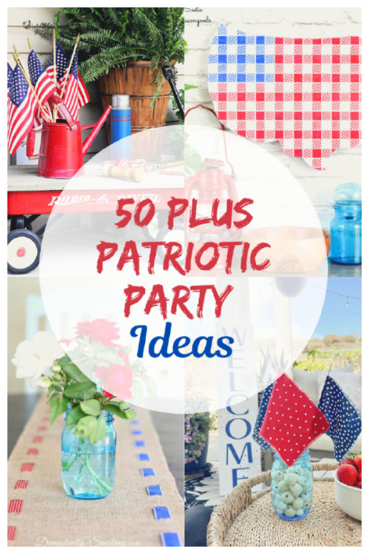 patriotic party decorations with the words 50 plus patriotic party ideas