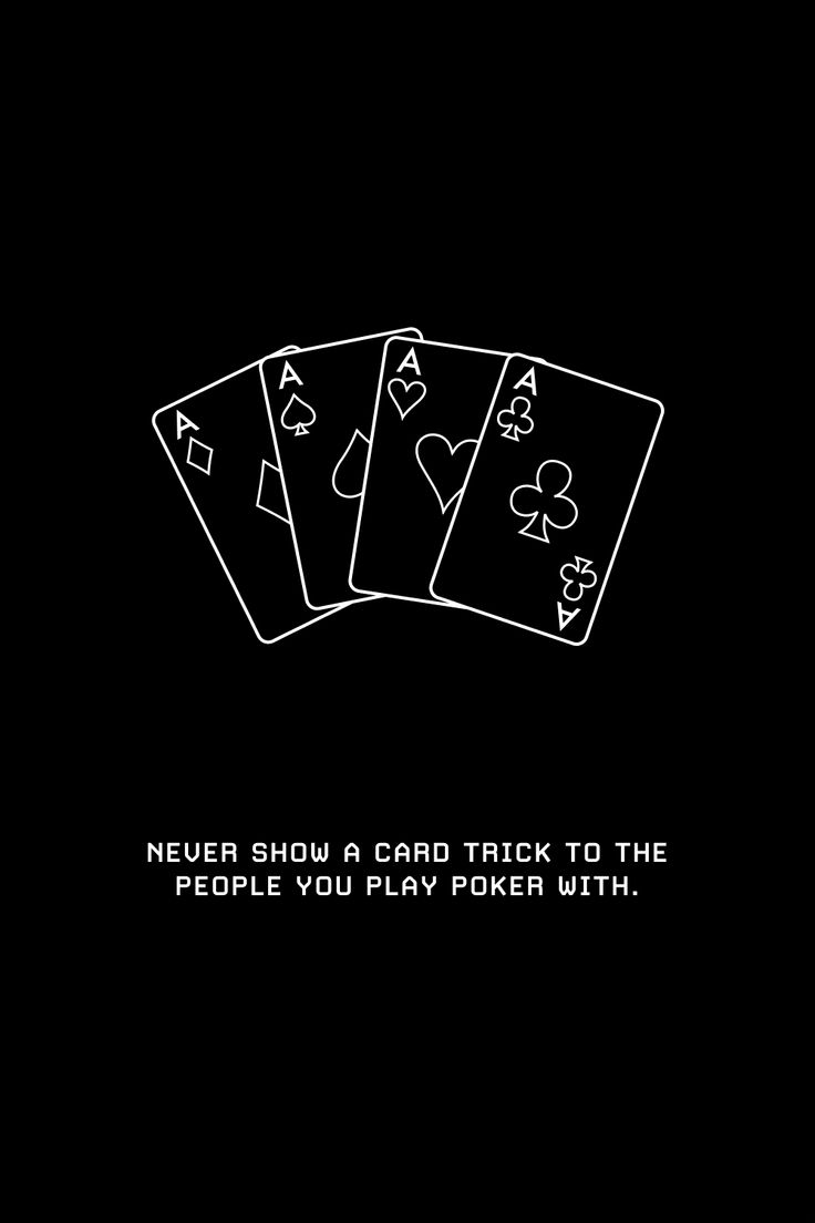 four playing cards with the words never show card trick to the people you play poker with