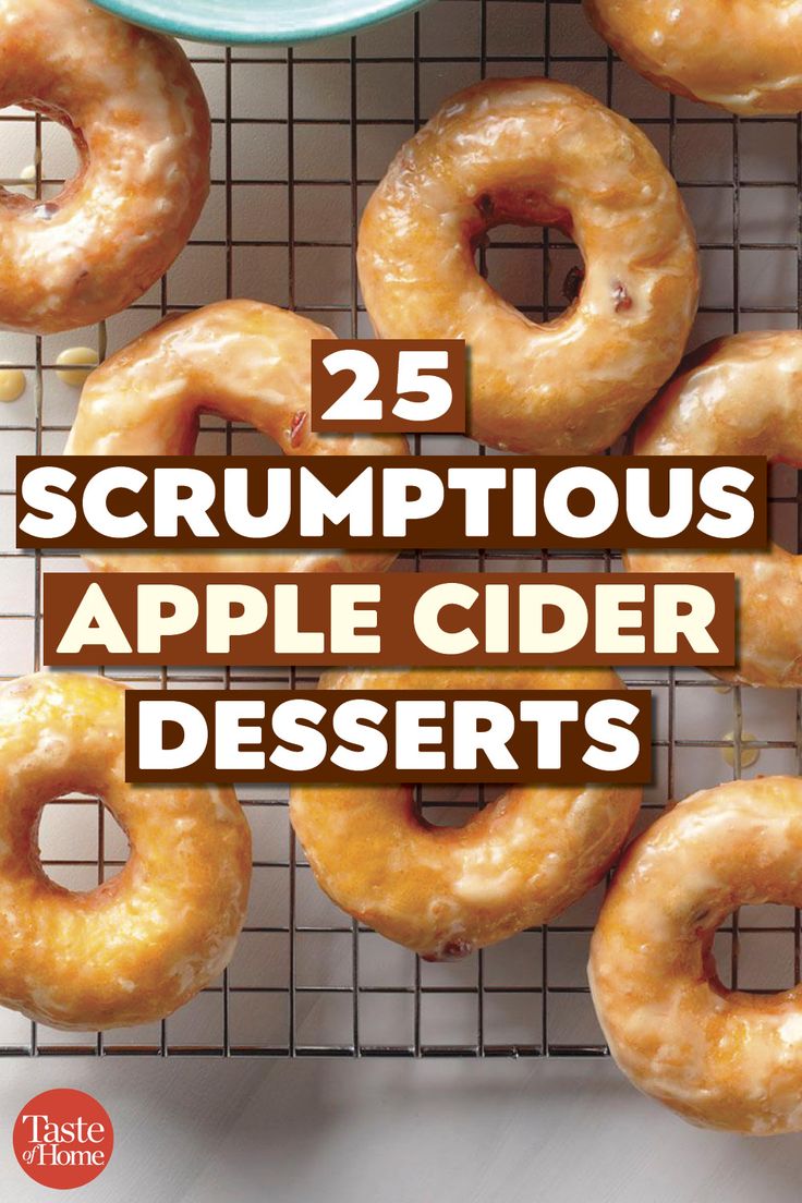 some glazed donuts on a cooling rack with the words 25 scrumptious apple cider desserts