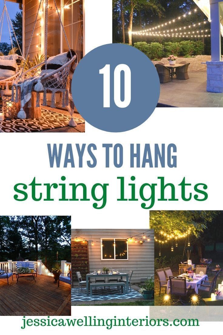 the top ten ways to hang string lights in your backyard or deck area with text overlay that reads 10 ways to hang string lights