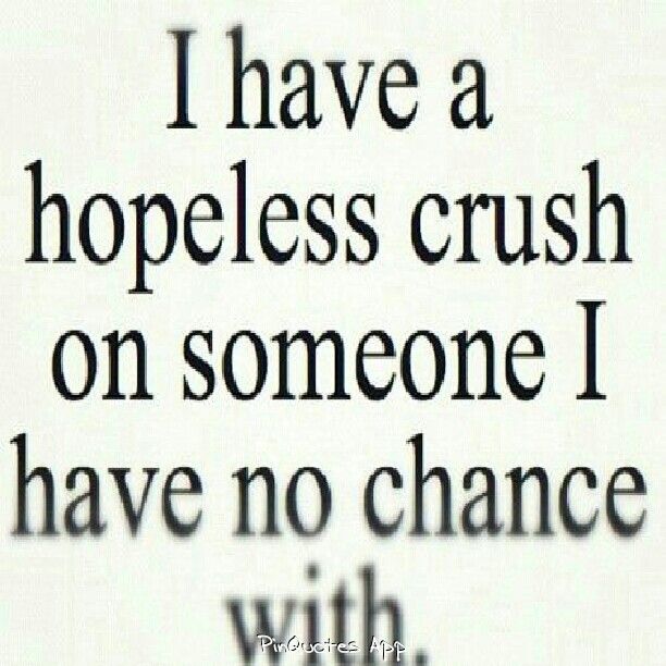 a close up of a text on a piece of paper with the words i have a hopeless crush on someone i have no chance with