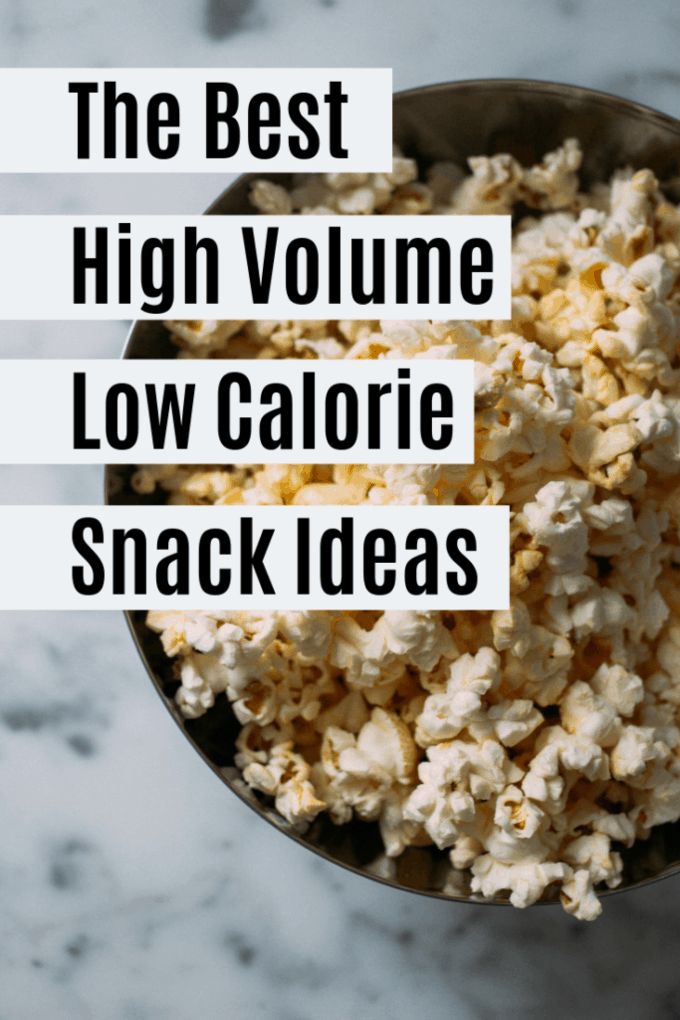 the best high volume low calorie snack ideas