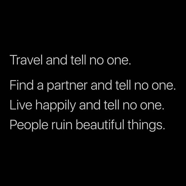 the words travel and tell no one find a partner and tell no one live happily and tell no one people run beautiful things