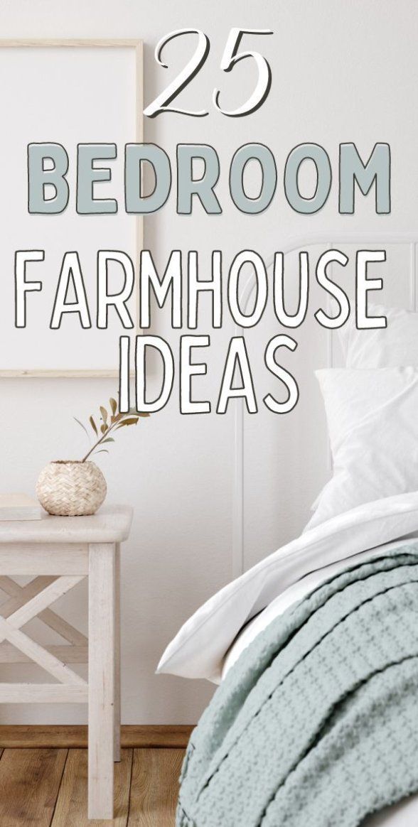 a bedroom with white walls and wood floors, the text reads 25 bedroom farmhouse house ideas