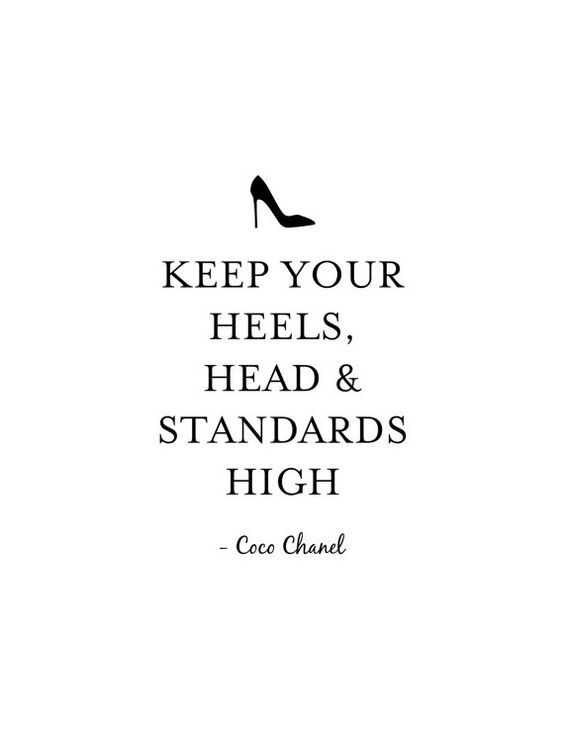 a quote that says keep your heels, head and standards high