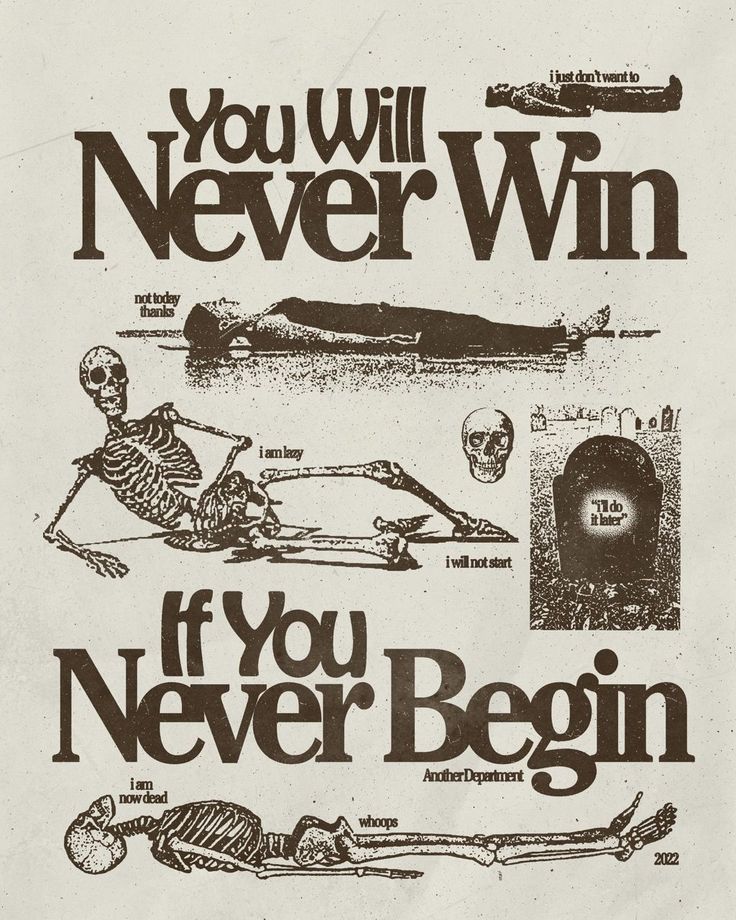 an old poster with skeleton images and words on it that says, you will never win if you never begin