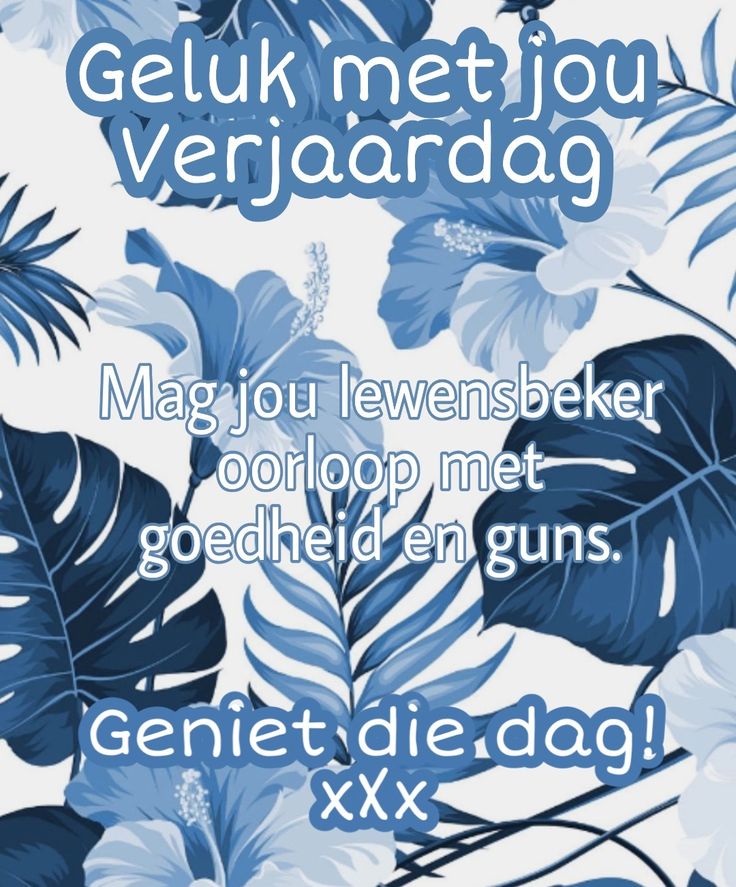 a blue and white poster with tropical leaves on the bottom right hand corner reads, geluk met jon verjaardd