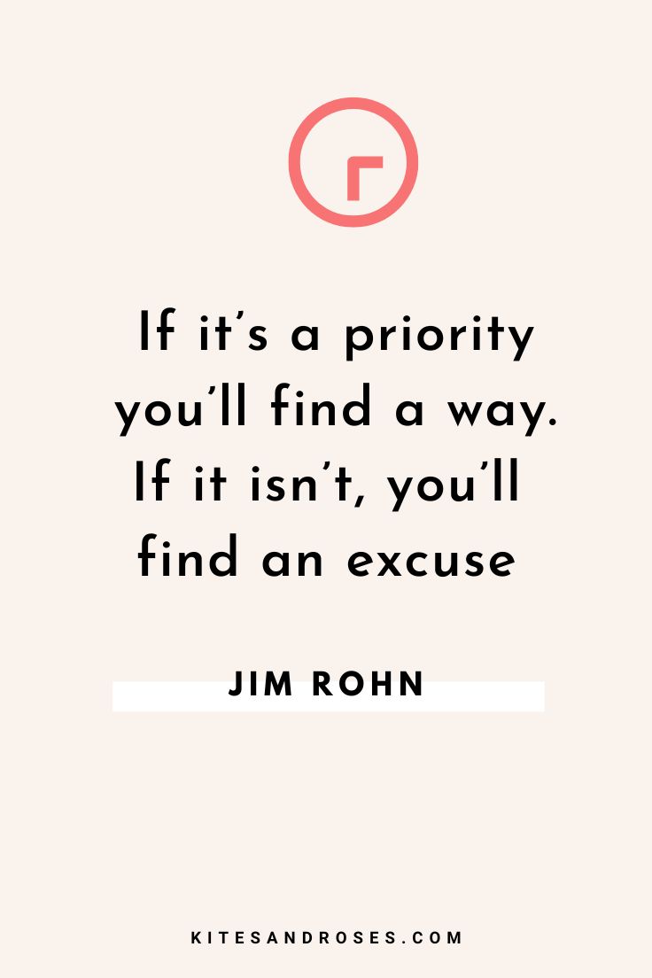 a quote that reads, if it's a priority you'll find a way if