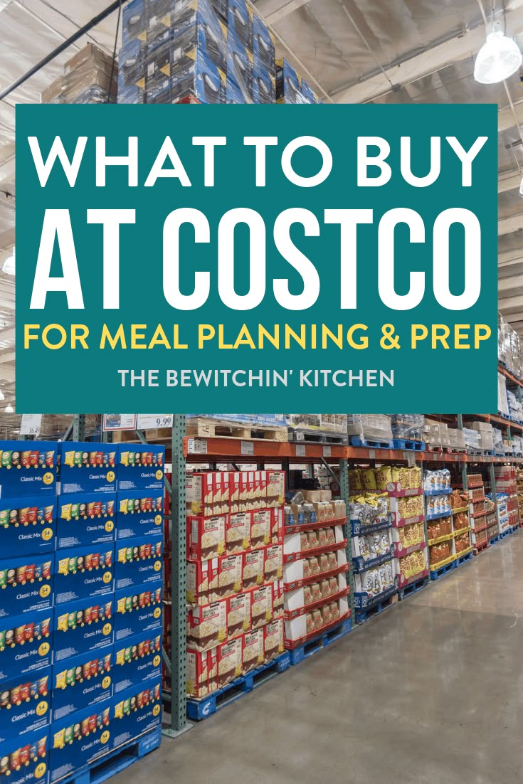 what to buy at costco for meal planning and prepping the bewitchin kitchen