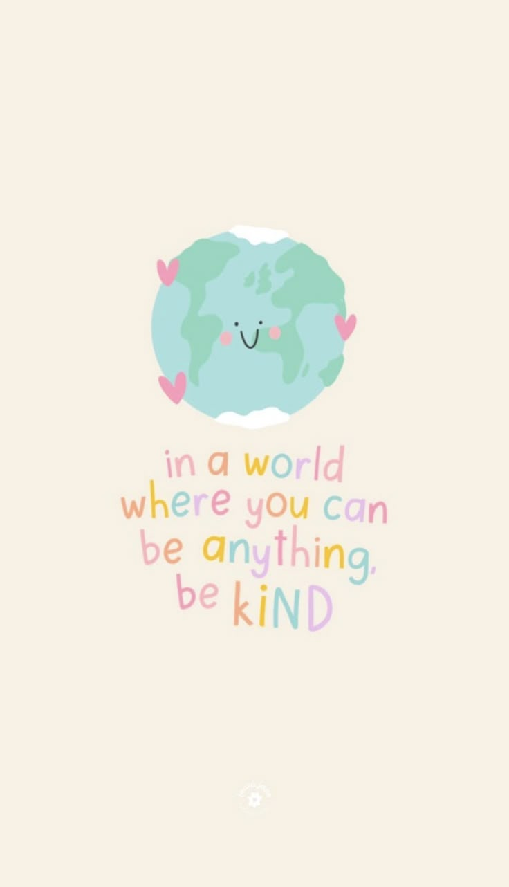 an illustration with the words in a world where you can be anything, be kind