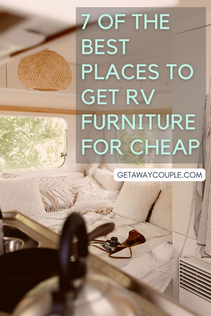 the interior of a camper with text overlay that reads, 7 off the best places to get rv furniture for cheap