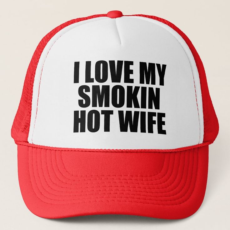 i love my smokin hot wife trucker hat with black lettering on the front