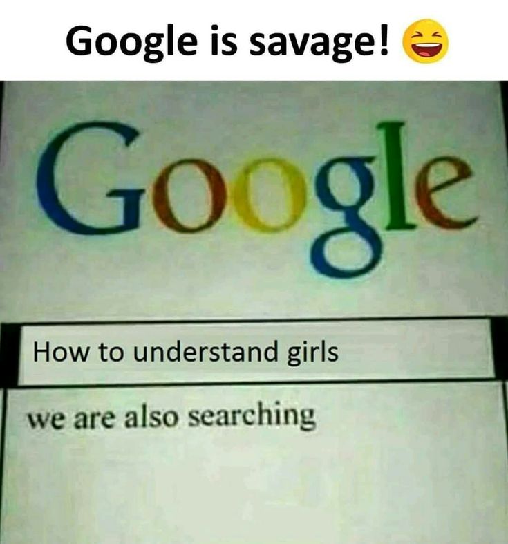 a sign that says google is savge how to understand girls we are also searching