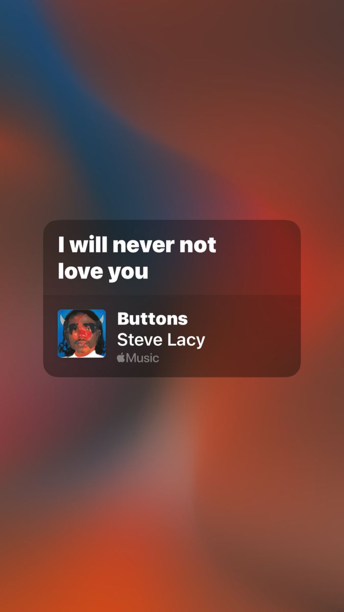 an iphone screen with the text i will never not love you buttons steve lacy