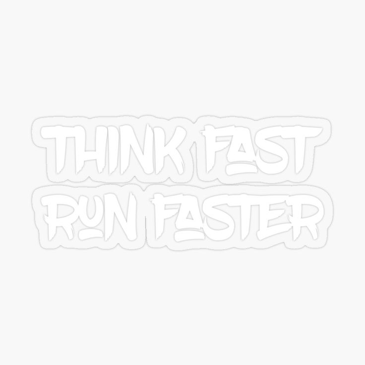 the words think fast run faster sticker is shown in white on a gray background