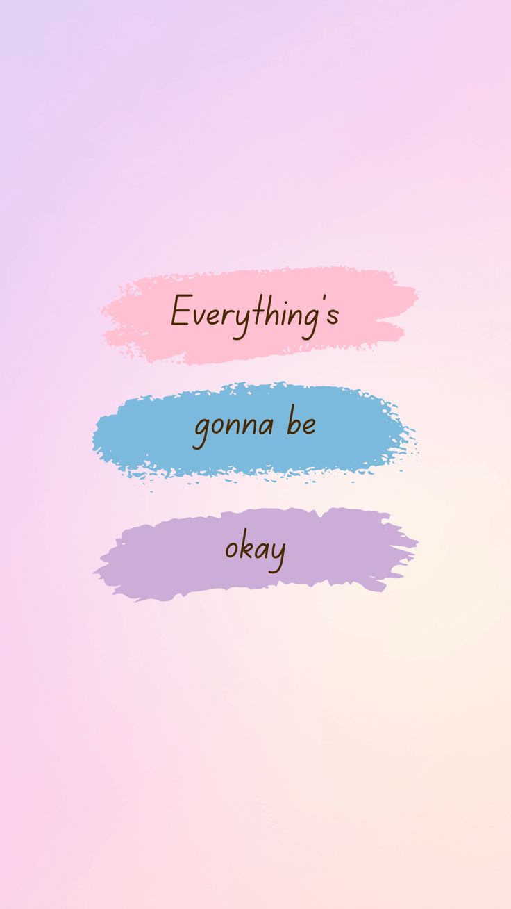 the words are written in different colors on a pink, blue and purple background that says everything's gon na be okay