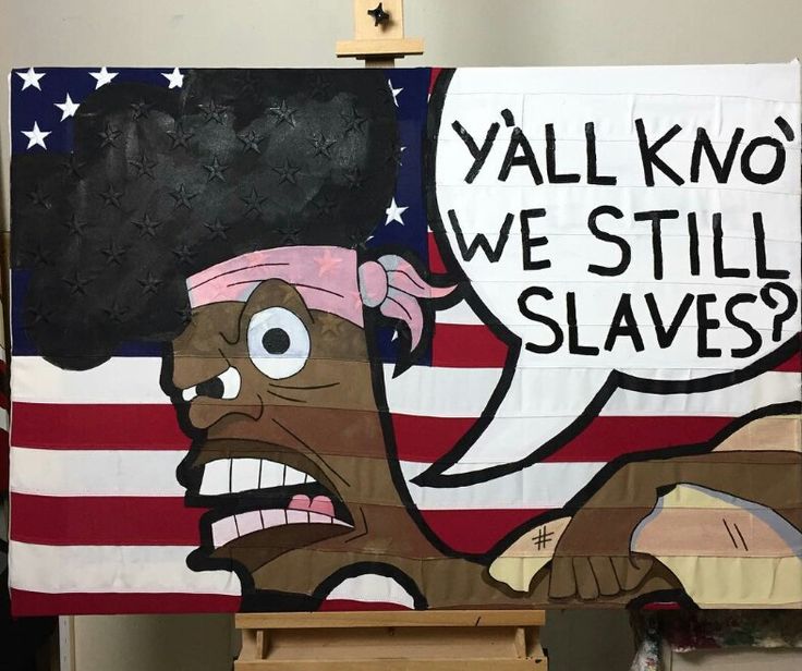 an american flag with a cartoon character holding a sign that says y'all know we still slaves?