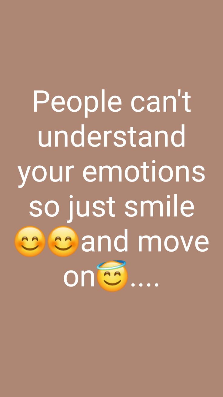 two smiley faces with the words people can't understand your emotions so just smile and move on