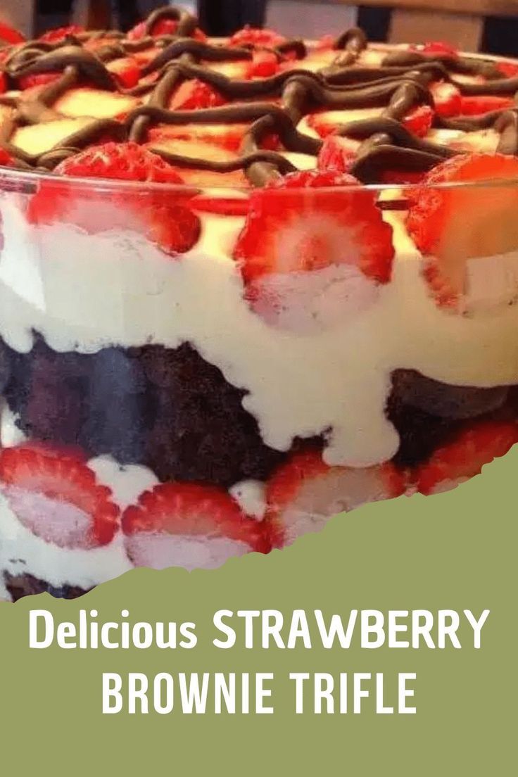 a trifle with strawberries and chocolate on top is shown in front of the words delicious strawberry brownie trifle