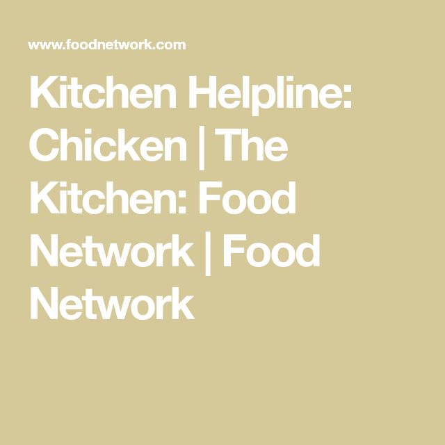 the words kitchen helpline chicken the kitchen food network food network on a beige background