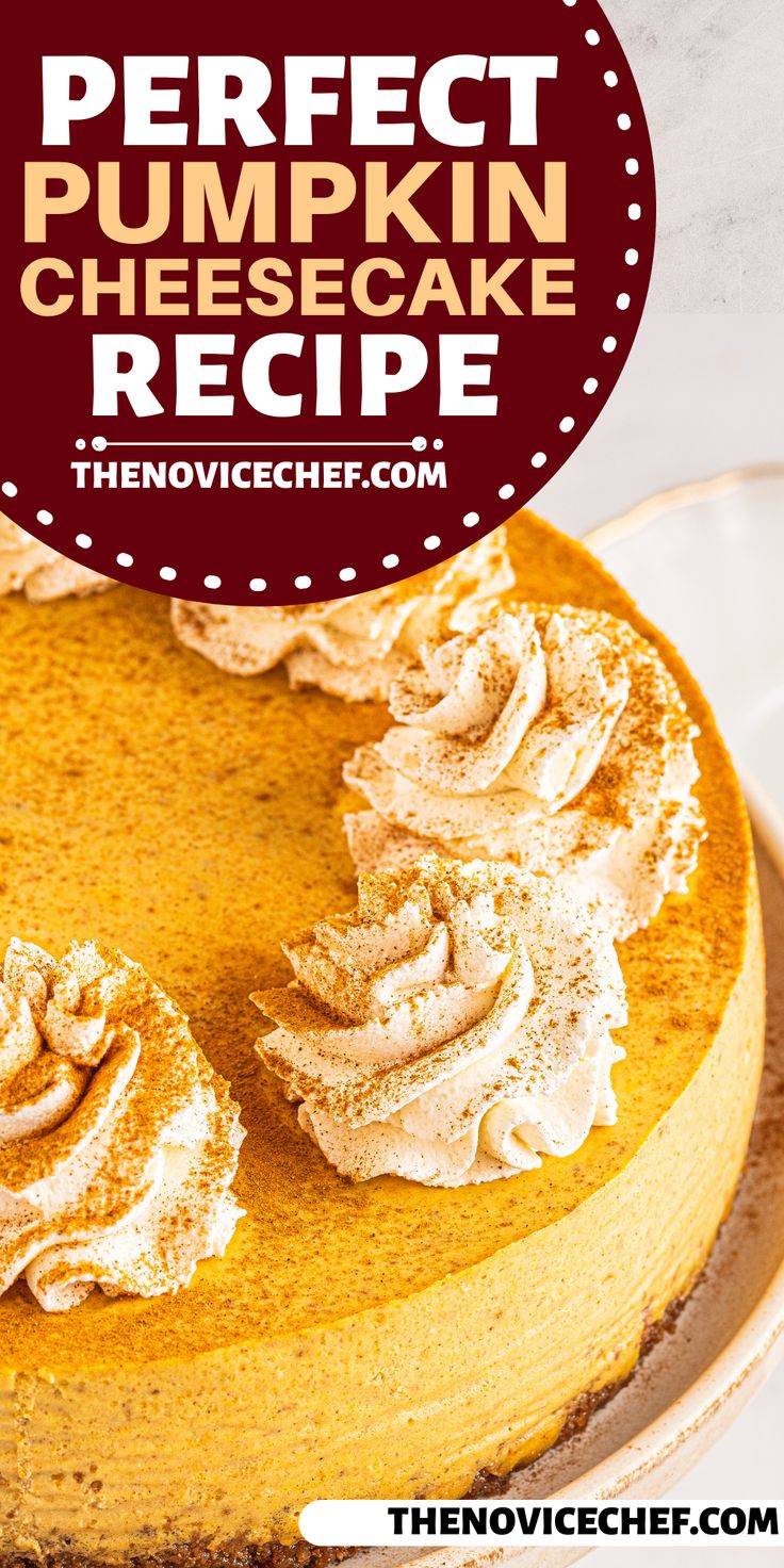 the perfect pumpkin cheesecake recipe on a plate with text overlay that reads, perfect pumpkin cheesecake recipe