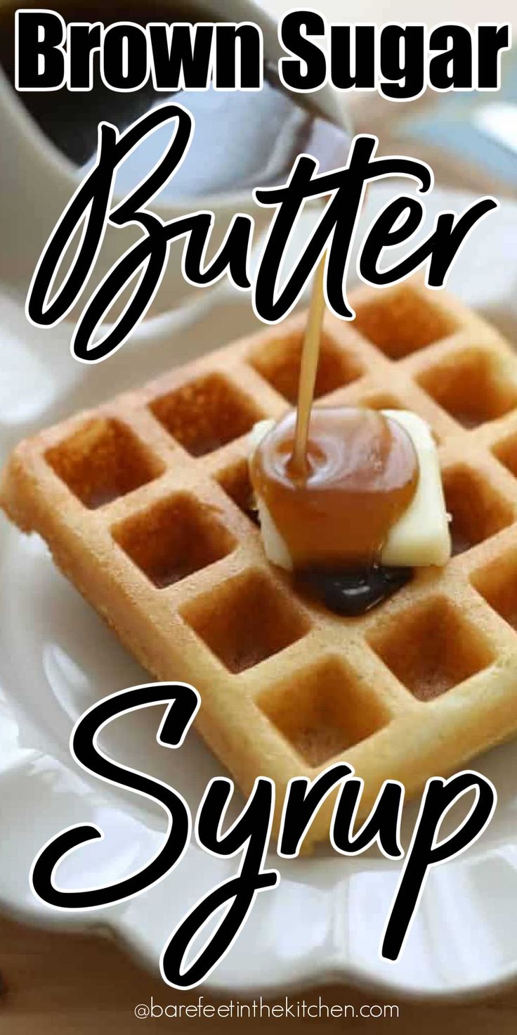 brown sugar butter syrup on top of waffles with the words, brown sugar butter syrup