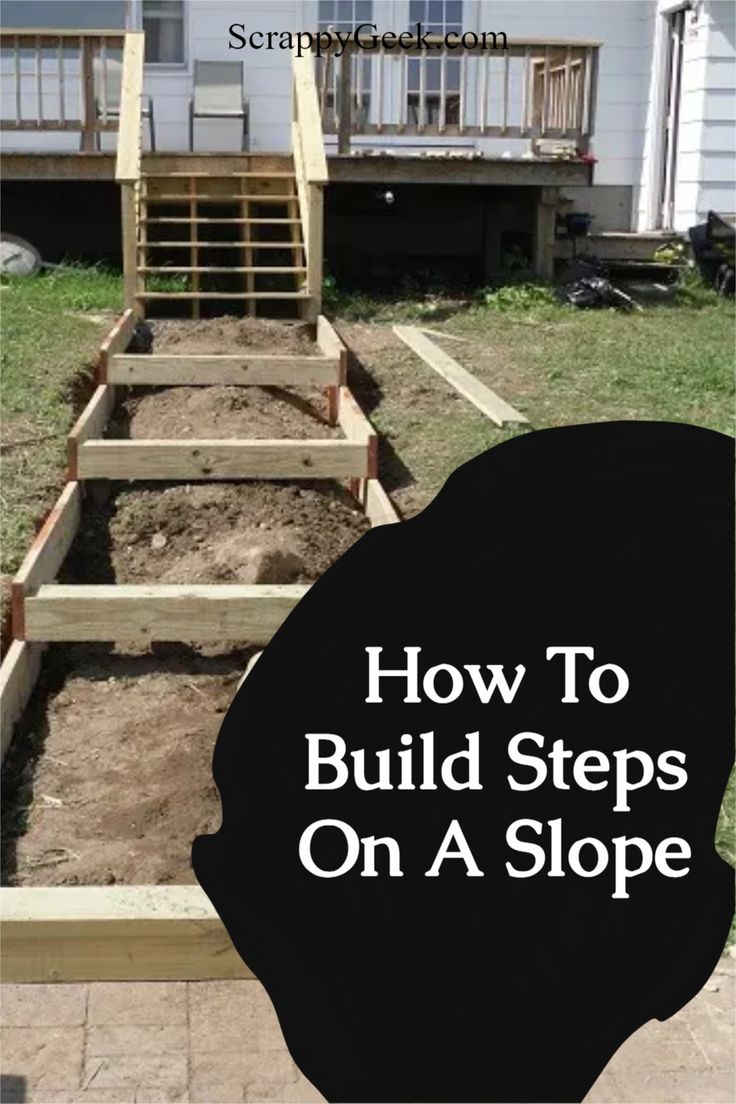 the steps leading up to a house that has been built on a slope with text overlay reading how to build steps on a slope