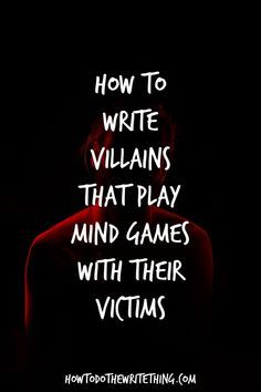 the words how to write villain's that play mind games with their victims