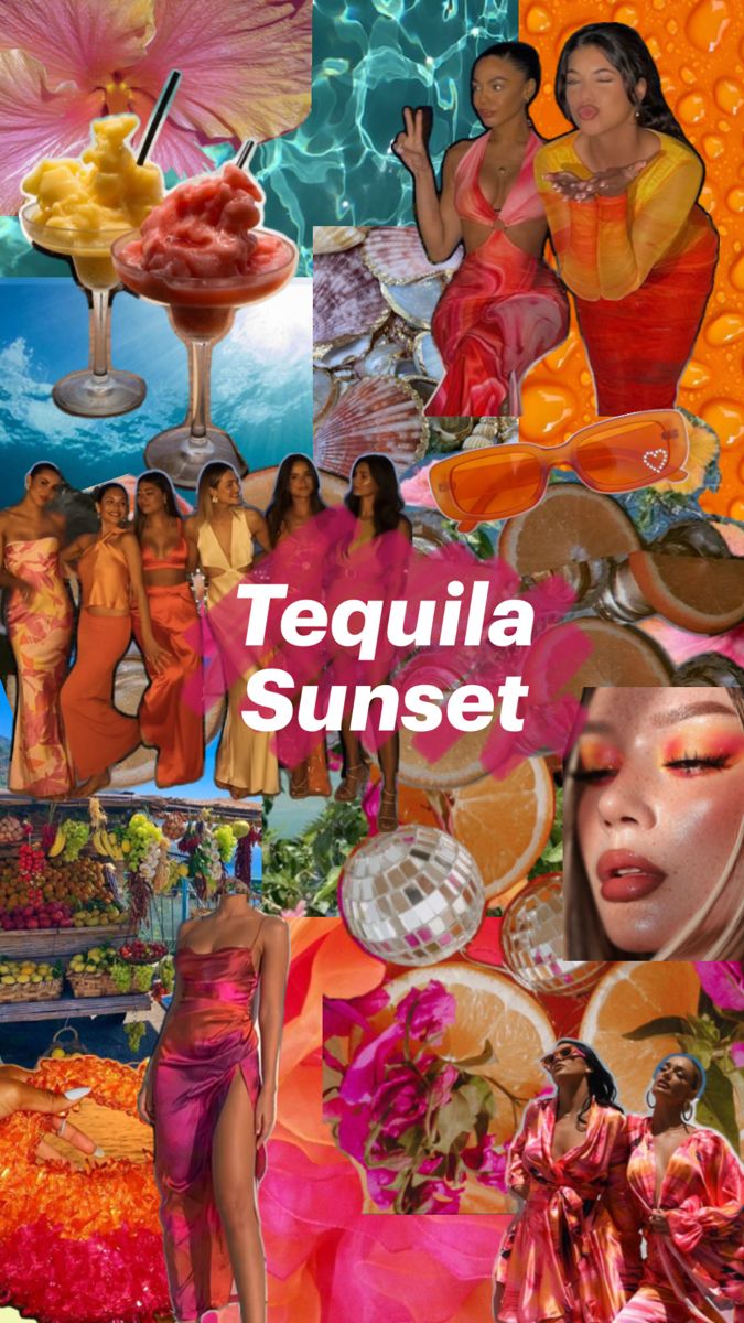 the collage shows different images of women in pink and orange outfits, with text that reads tequila sunset