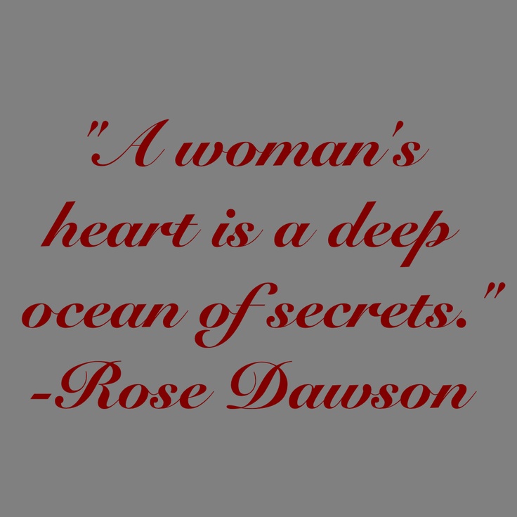 a woman's heart is a deep ocean of secrets