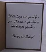 a birthday card with the words happy birthday are good for you, the more you have, the longer you live