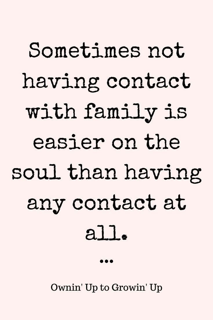 a quote that says sometimes not having contact with family is easier on the soul than having any