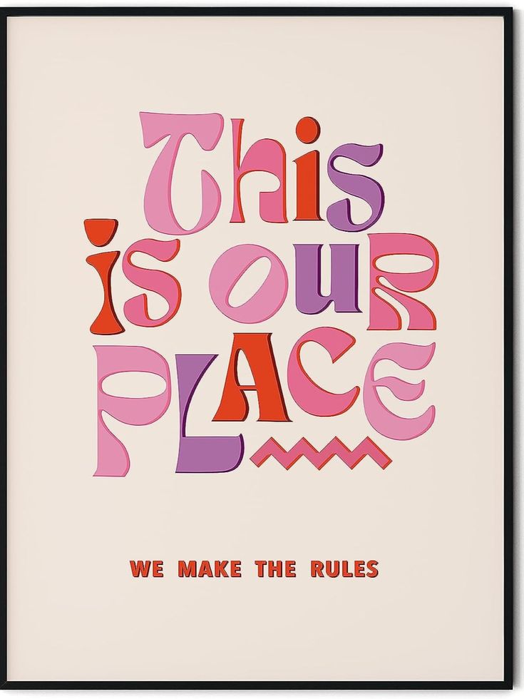 this is our place, we make the rules print on white paper with black frame