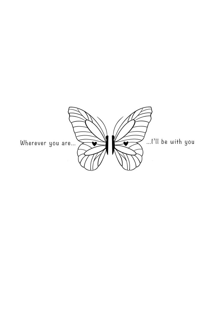 a drawing of a butterfly with the words wherever you are it'll be with you