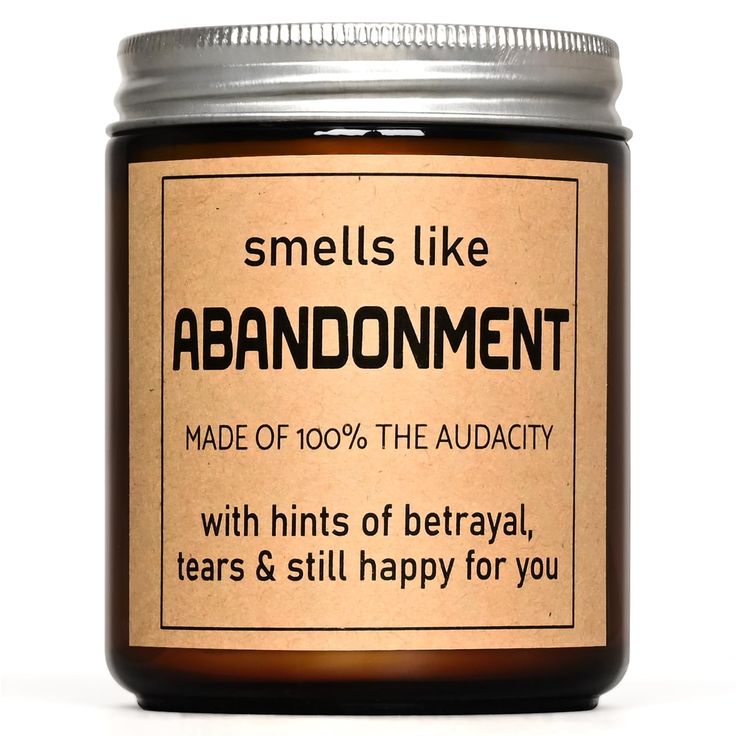 a jar with an ad on it that says smells like abandoment made of 100 % the audacity