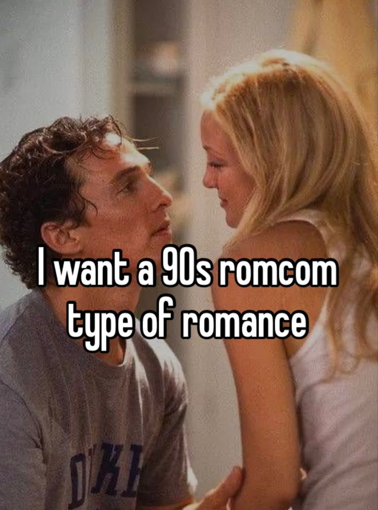 a man and woman are looking at each other with the words i want a 90's romcom type of romance