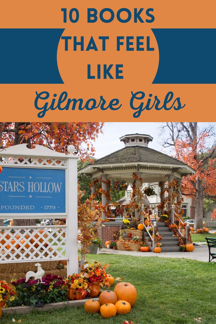 a gazebo with pumpkins and flowers in the foreground is an orange sign that reads 10 books that feel like glimore girls