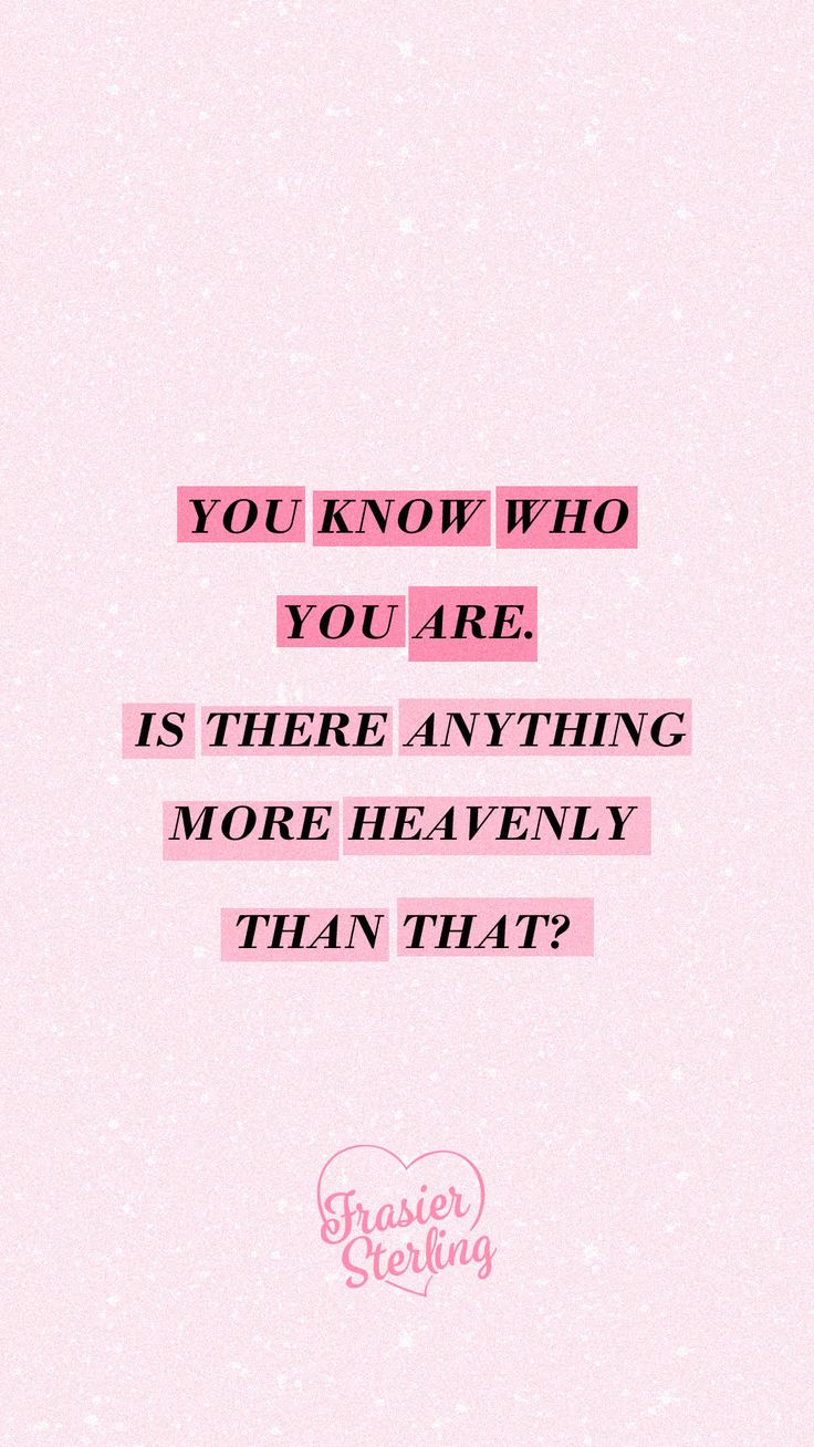 a pink background with the words you know who you are is there anything more heavenly than that?