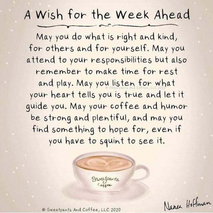 a wish for the week ahead may you do what is right and kind, for others and for yourself